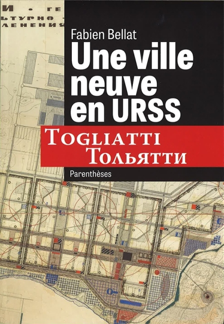 Retour sur le livre «Togliatti, une ville neuve en URSS»